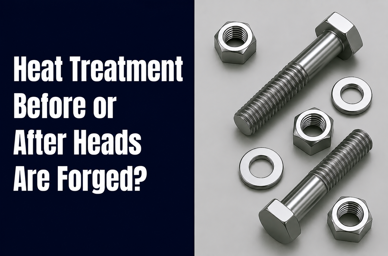 Do Headed Bolts Receive Heat Treatment Before or After the Heads Are Forged?