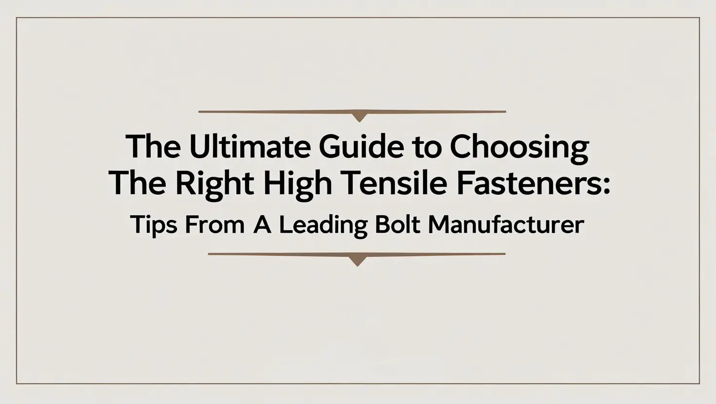 The Ultimate Guide to Choosing the Right High Tensile Fasteners: Tips from a Leading Bolt Manufactur