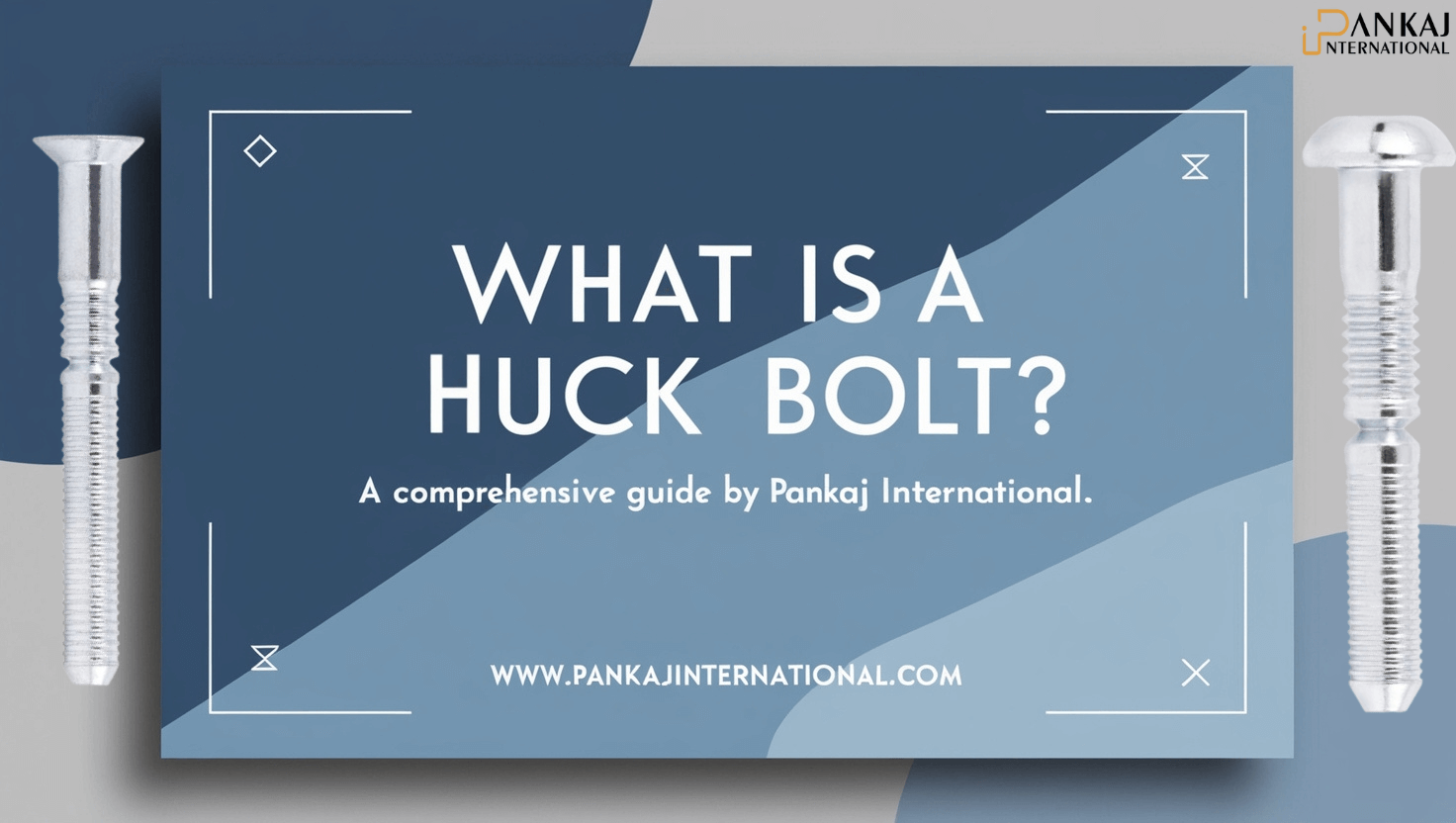 What is a Huck Bolt? A Comprehensive Guide by Pankaj International